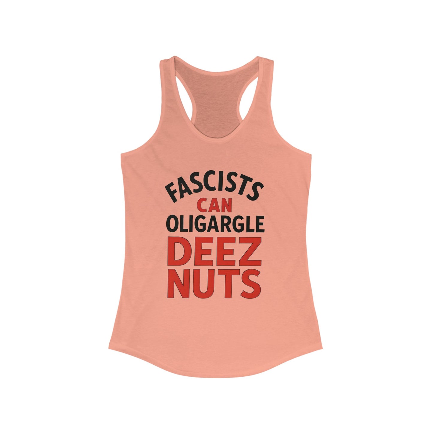 Fascists Can Oligargle Deez Nuts Racerback ladies Tank Top, Funny Women's Workout Shirt, Casual Summer Tee, Quote Tank for Parties, Gift for Friends