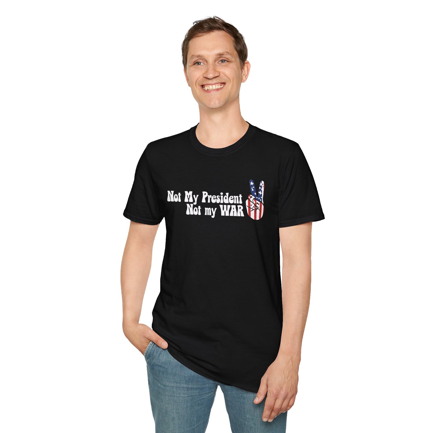 Not My President, Not my WAR  Softstyle T-Shirt, Unisex Graphic Tee, Activism Apparel, Statement Shirt, Gift for Change-Makers