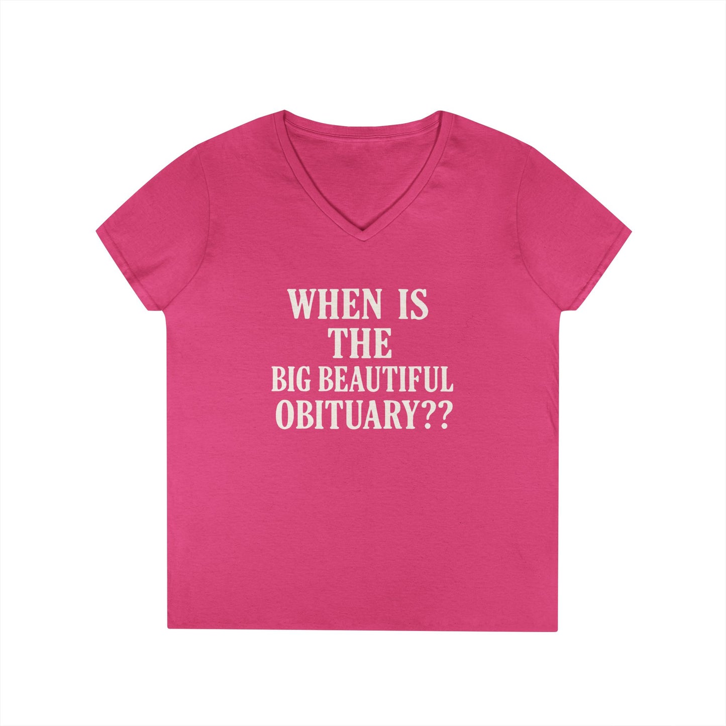 When is the Big Beautiful Obituary? Humorous Ladies' V-Neck T-Shirt - Perfect for Gift Giving, Casual Hangouts, or Celebrations!