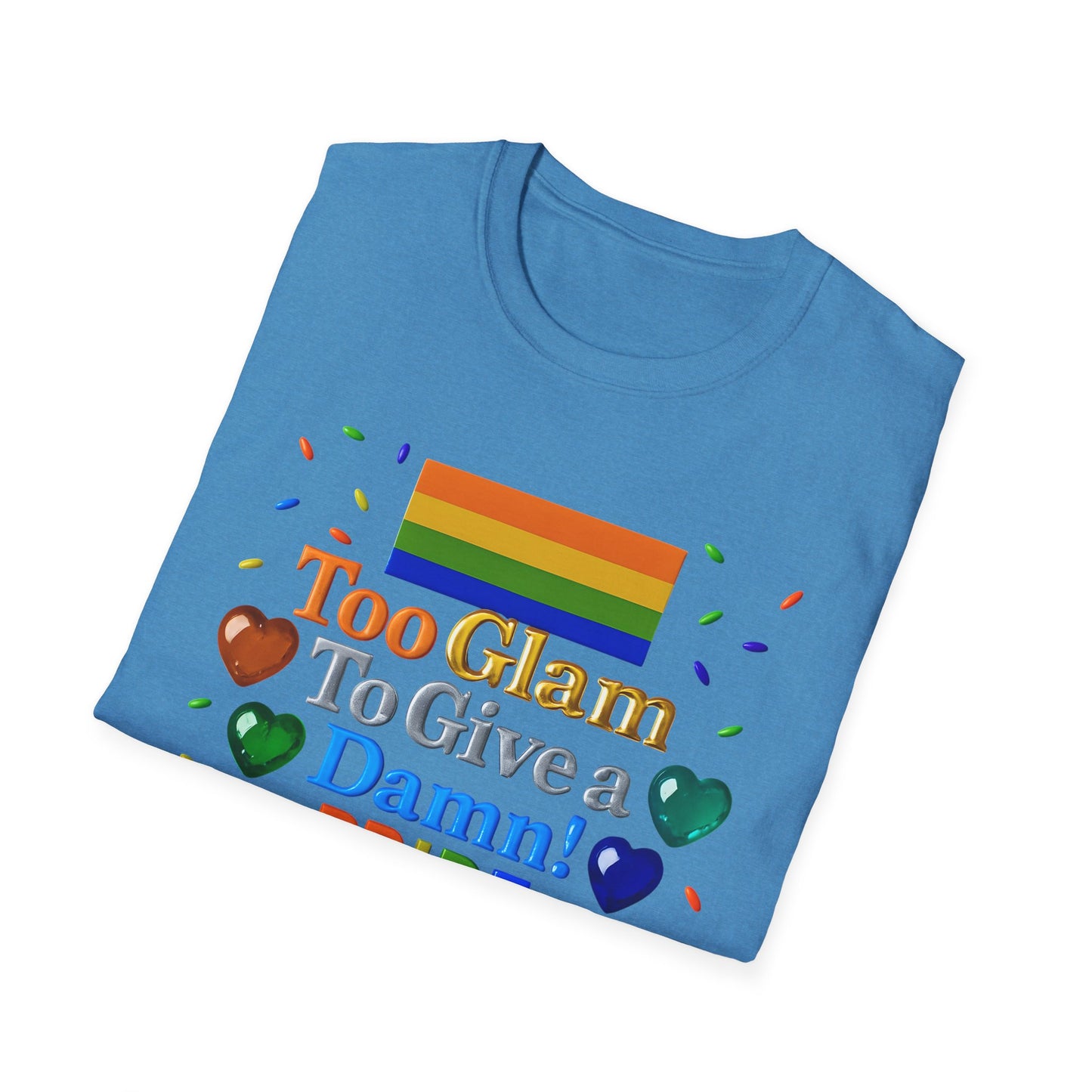 Pride Edition T-Shirt, Too Glam To Give a Damn Shirt, LGBTQ+ Pride Apparel, Unisex Tee for Pride Month, Colorful Casual Wear