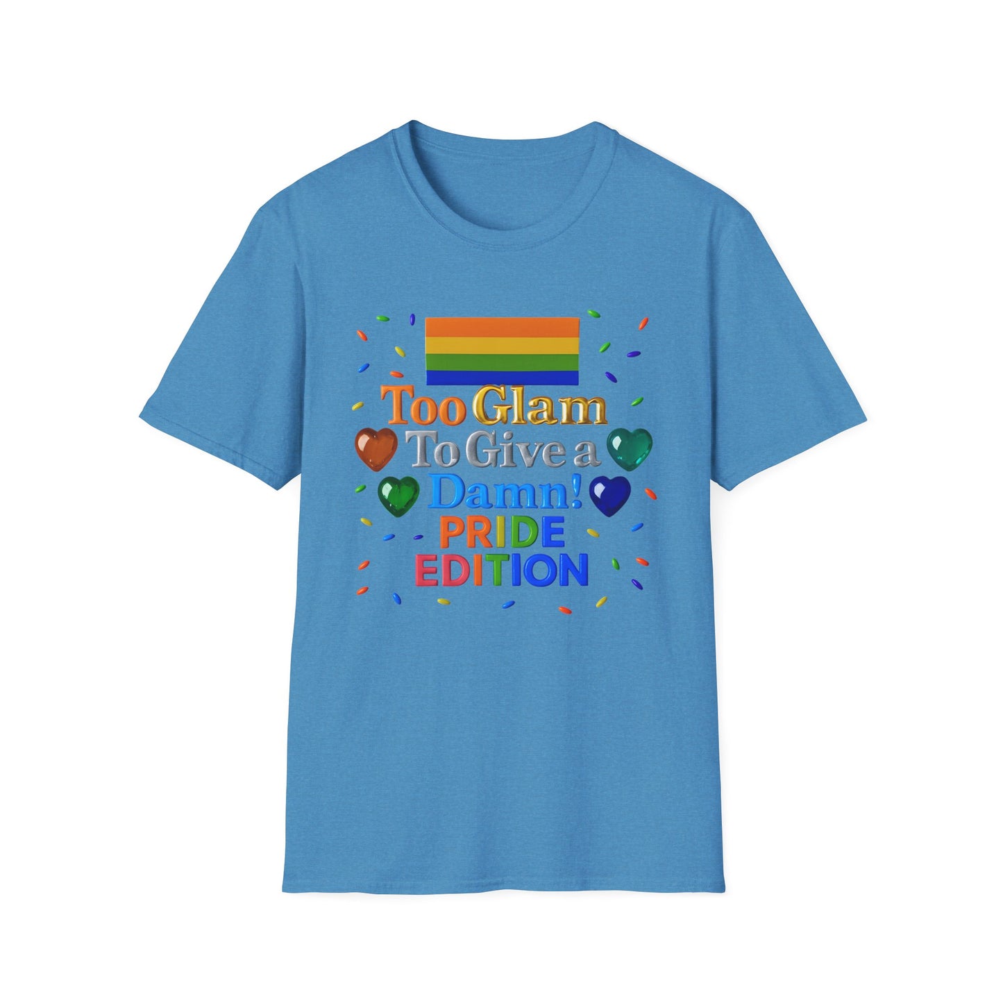 Pride Edition T-Shirt, Too Glam To Give a Damn Shirt, LGBTQ+ Pride Apparel, Unisex Tee for Pride Month, Colorful Casual Wear