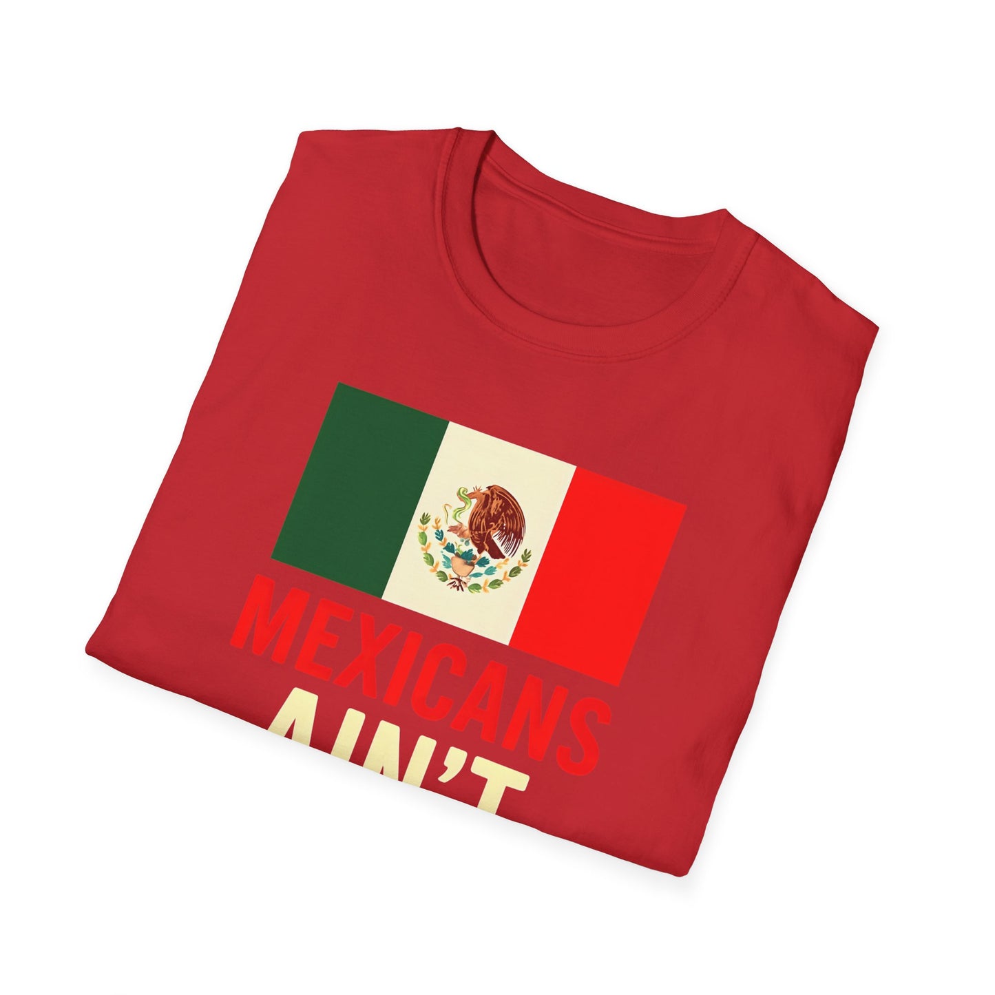 Chinga Tu Maga back Mexicans Ain't Going Anywhere t-shirt, Great Gift for Holidays, MagaHumor, Anti maga shirt, anti trump