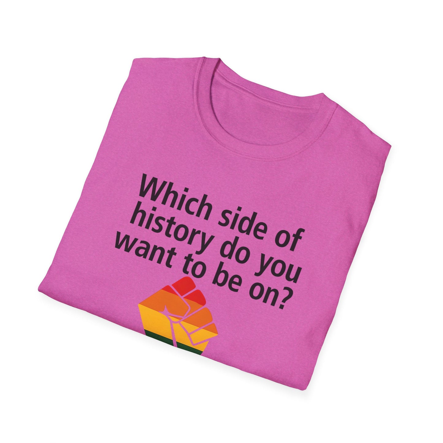 Equal Rights for All - What side of history do you want to be on? unisex T-shirt, Political Tee, Voter's Shirt, Casual Wear