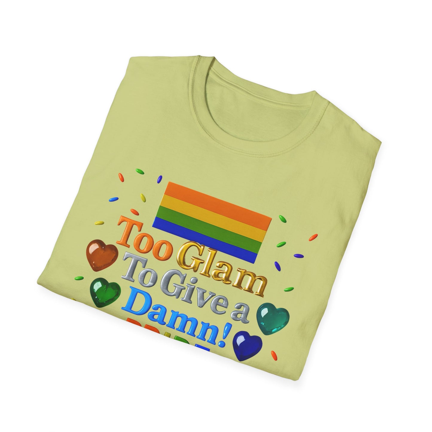Pride Edition T-Shirt, Too Glam To Give a Damn Shirt, LGBTQ+ Pride Apparel, Unisex Tee for Pride Month, Colorful Casual Wear