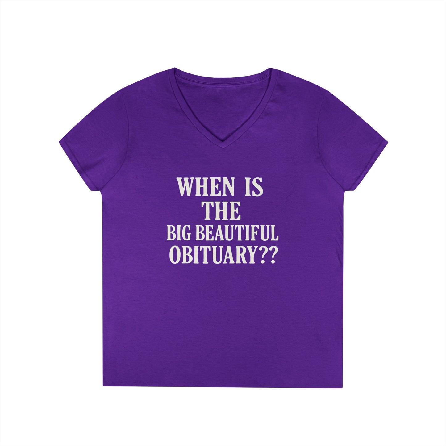 When is the Big Beautiful Obituary? Humorous Ladies' V-Neck T-Shirt - Perfect for Gift Giving, Casual Hangouts, or Celebrations!