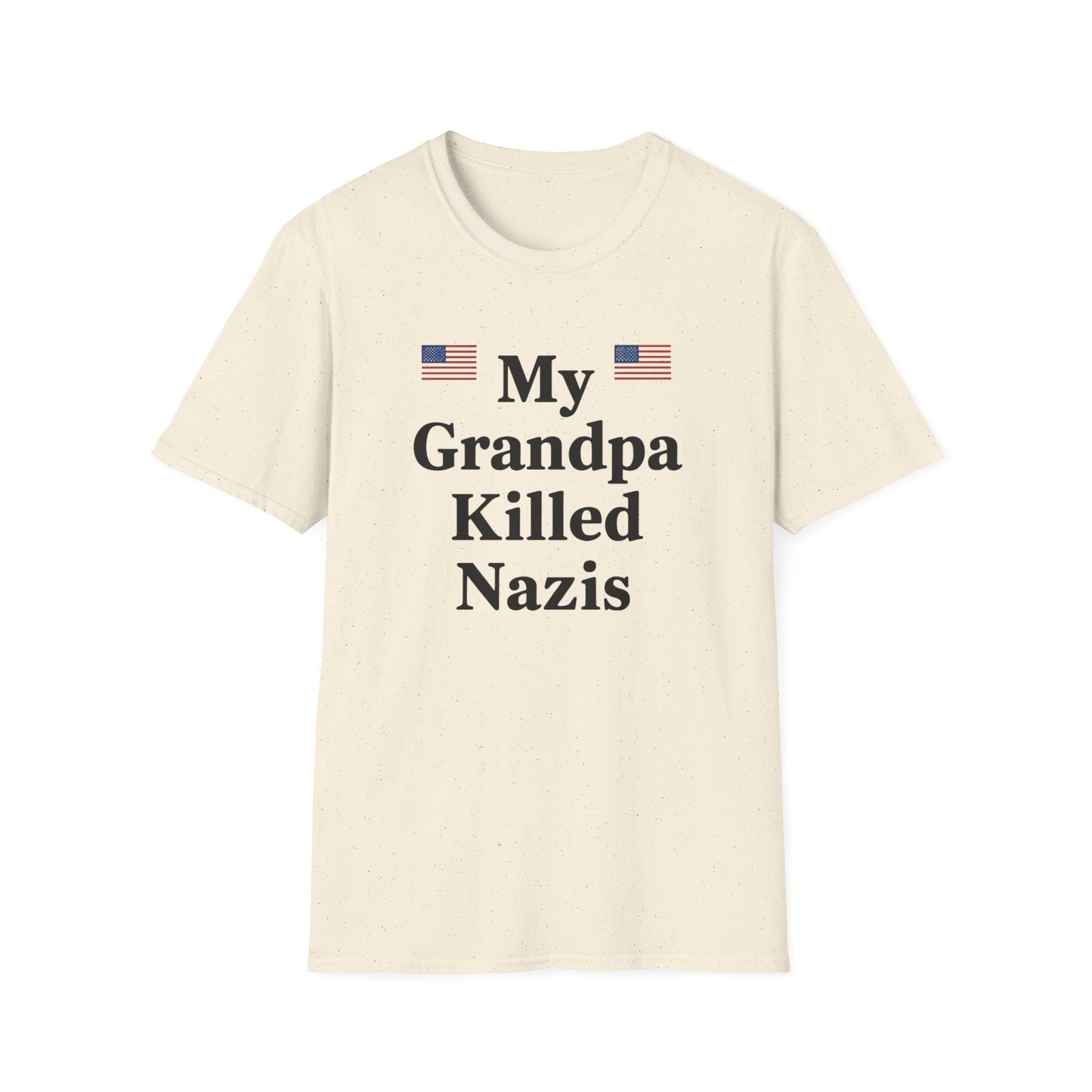 Patriotic T-Shirt - My Grandpa Killed Nazis, History Shirt, Military Pride Tee, Veteran Gift, USA Apparel