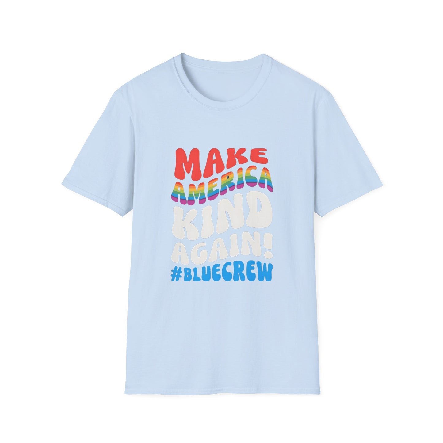 Make America Kind Again #BlueCrew T-Shirt,  Unisex #BlueCrew Tee, #BlueCrew Gear, Anti MAGA Tee, Anti Fascist Tee