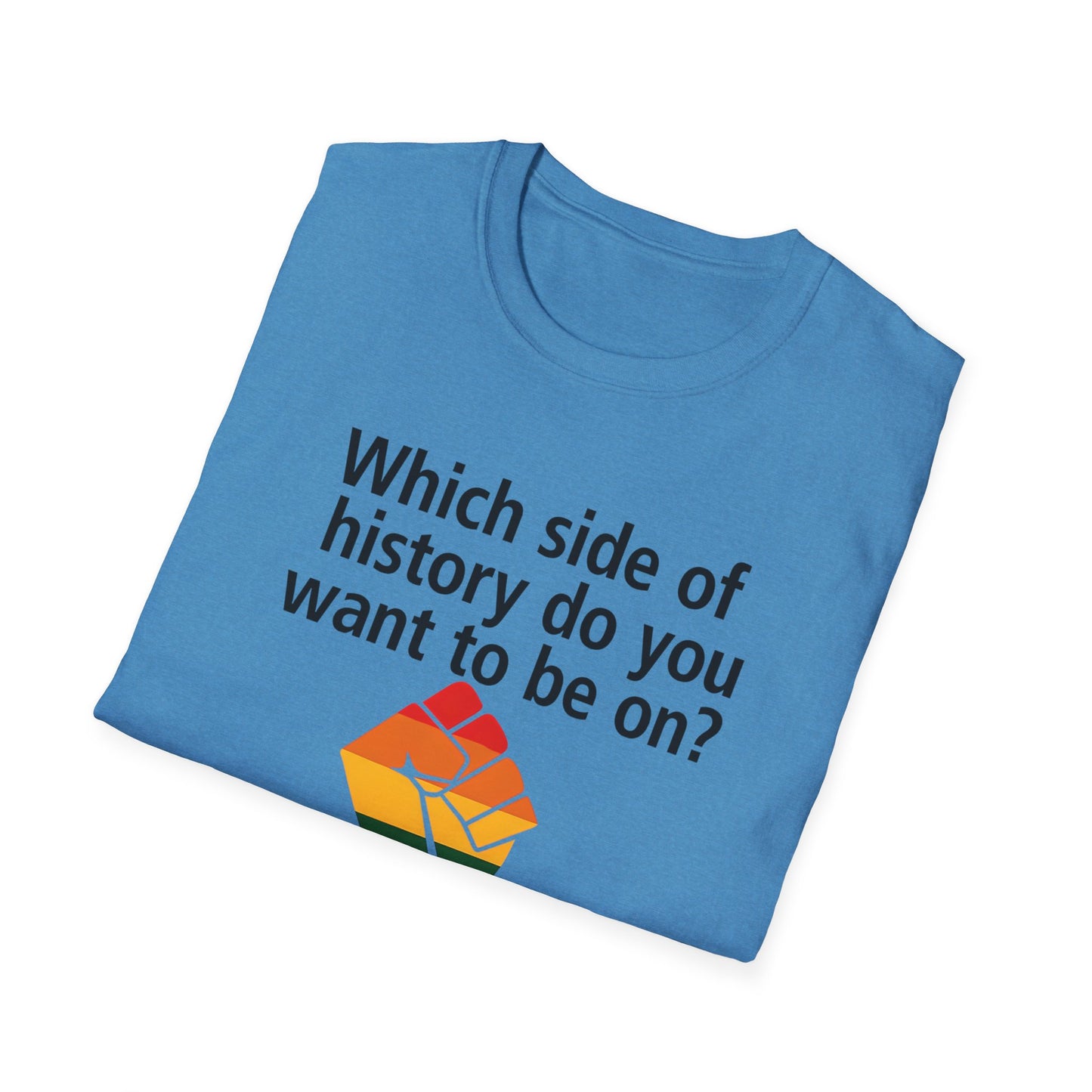 Equal Rights for All - What side of history do you want to be on? unisex T-shirt, Political Tee, Voter's Shirt, Casual Wear