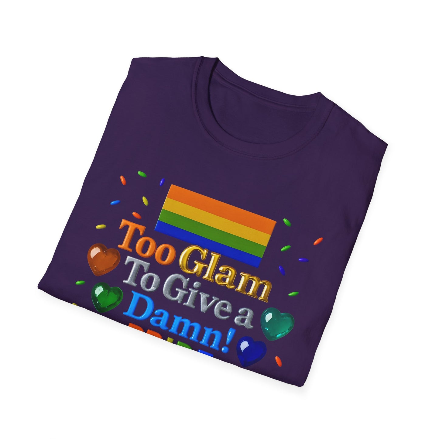 Pride Edition T-Shirt, Too Glam To Give a Damn Shirt, LGBTQ+ Pride Apparel, Unisex Tee for Pride Month, Colorful Casual Wear