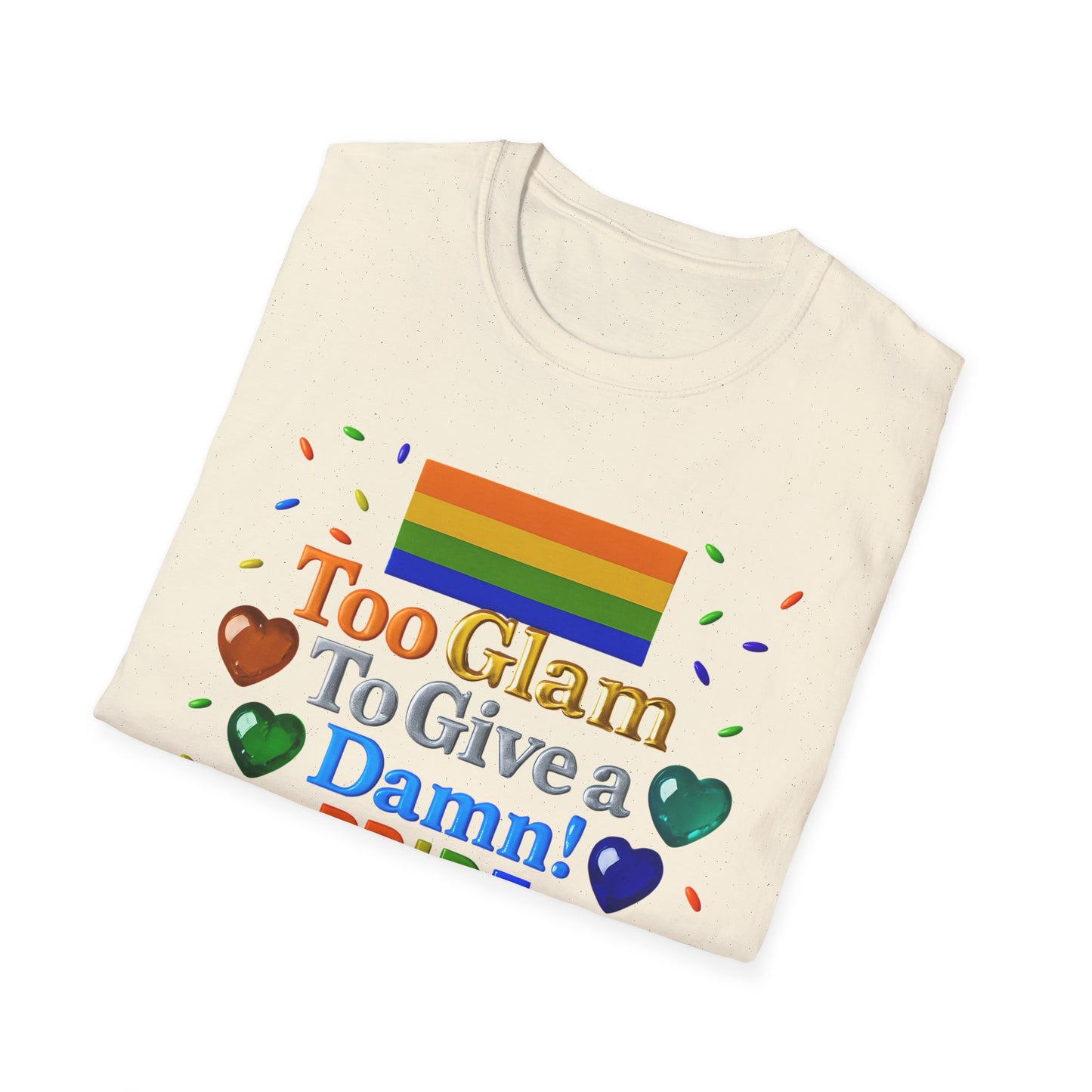 Pride Edition T-Shirt, Too Glam To Give a Damn Shirt, LGBTQ+ Pride Apparel, Unisex Tee for Pride Month, Colorful Casual Wear