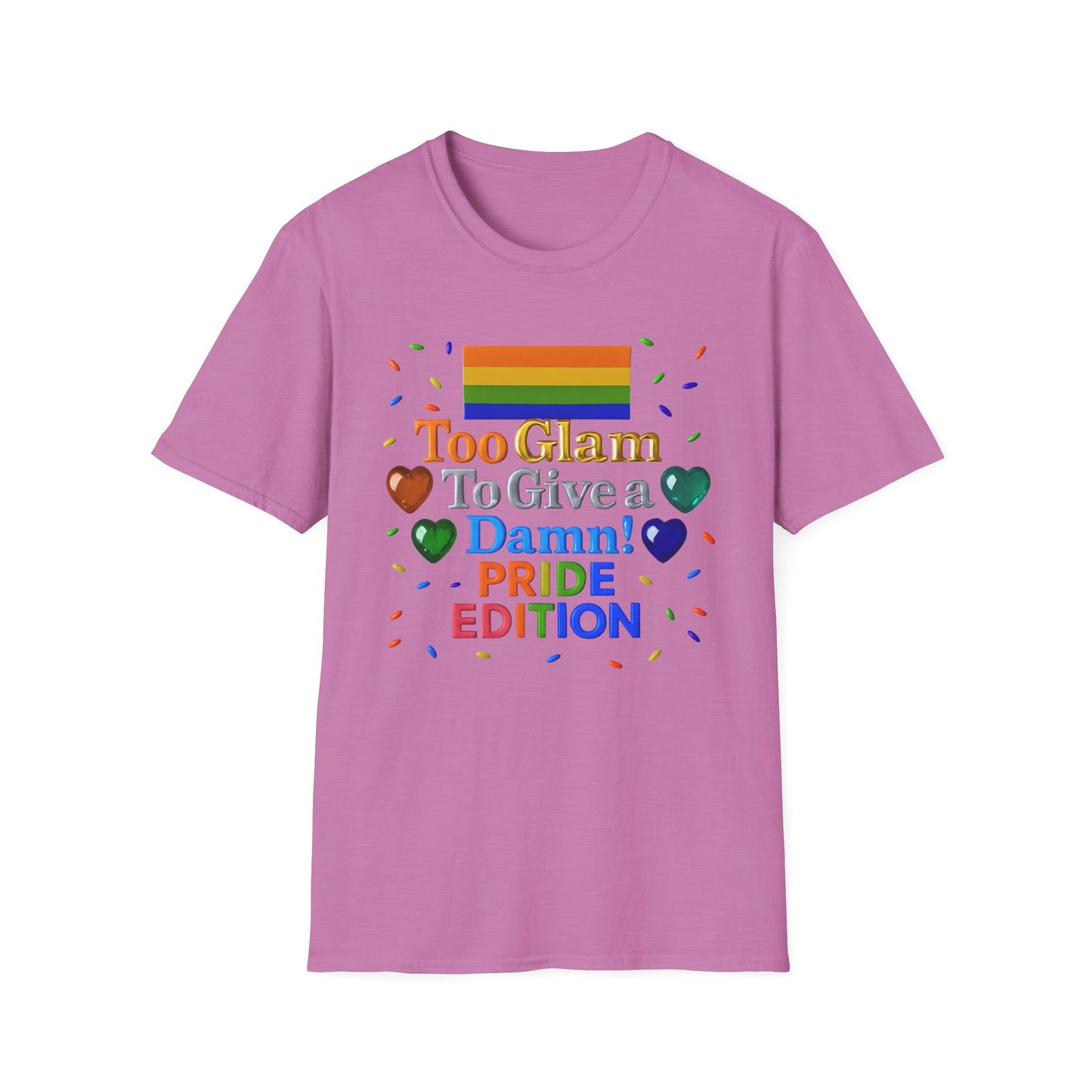 Pride Edition T-Shirt, Too Glam To Give a Damn Shirt, LGBTQ+ Pride Apparel, Unisex Tee for Pride Month, Colorful Casual Wear