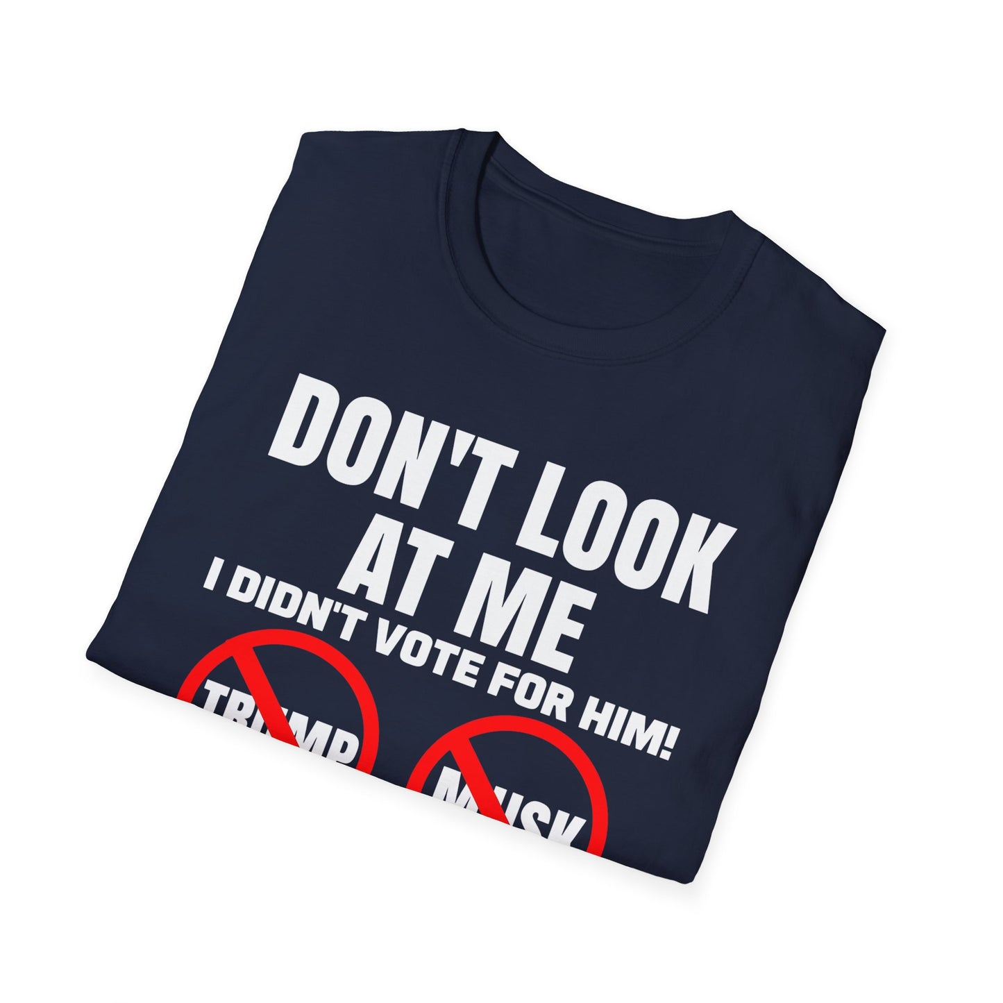 Don't Look at me, I didn't Vote for Him! t-shirt, Casual Wear, Gift for Activists, Funny Quote Tee, Resistance Tee, Anti-MAGA