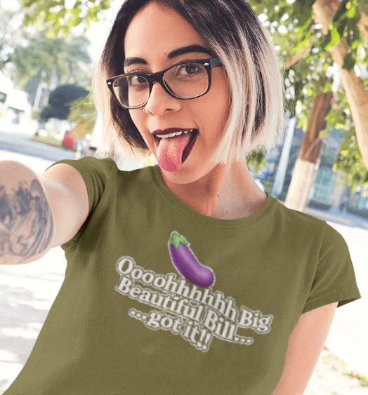 Eggplant Graphic T-Shirt — “Oooohhhhh Big Beautiful Bill...got it!” Funny Text Tee, Hmmmm.....Bill, unisex tee just in time for the Holidays!!