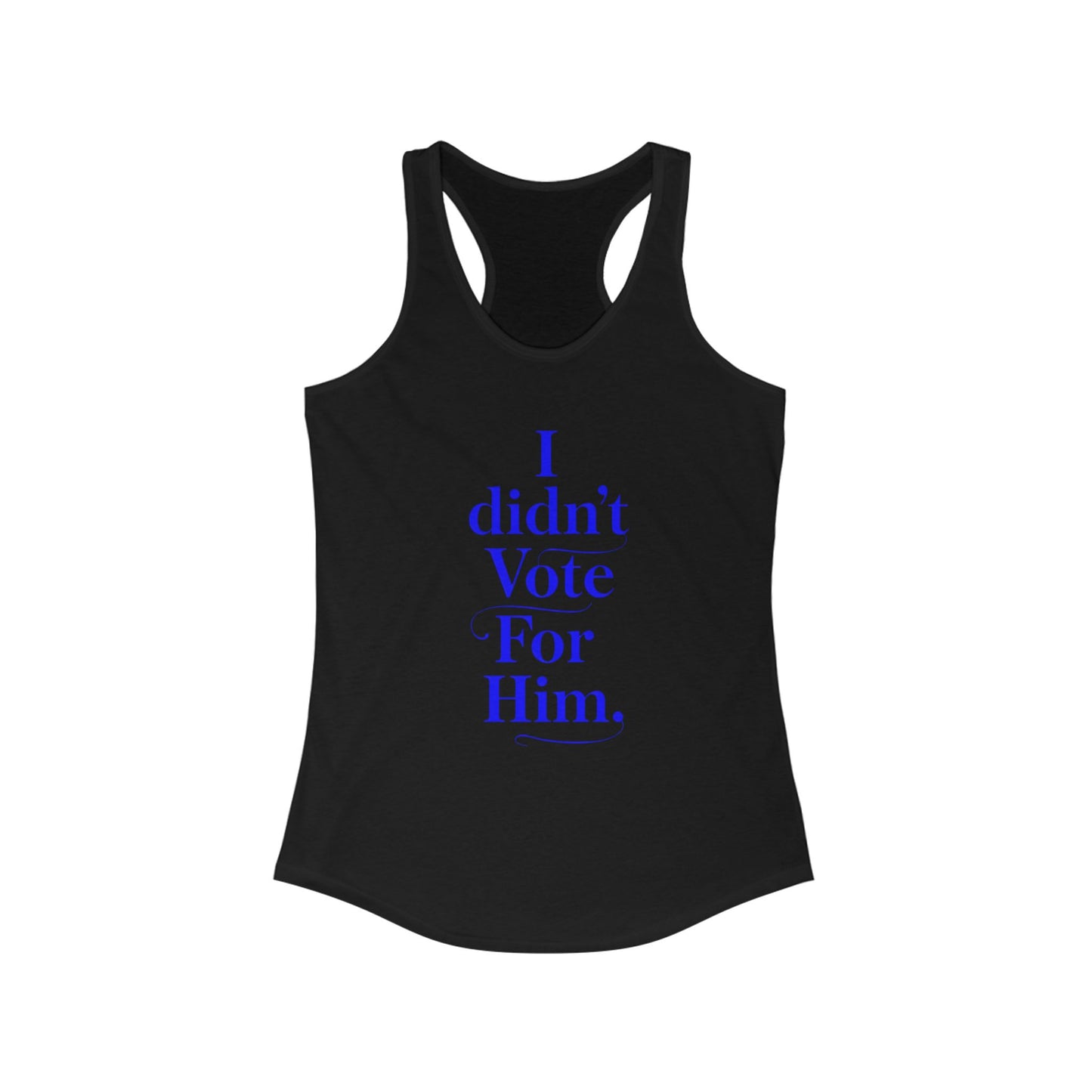 I didn't vote for him. Racerback Tank - History Statement Top, Workout Shirt, Gift for Activists and Influencers, Casual Wear, [...]
