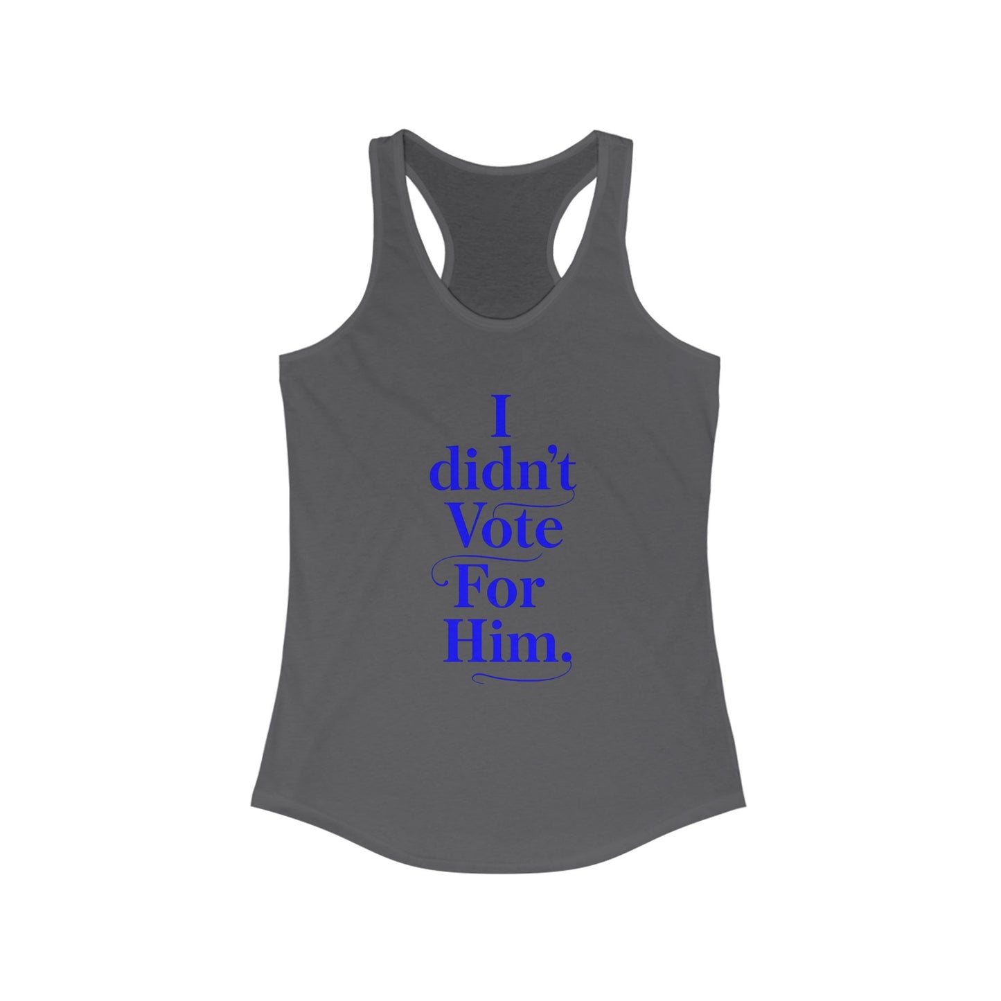 I didn't vote for him. Racerback Tank - History Statement Top, Workout Shirt, Gift for Activists and Influencers, Casual Wear, [...]