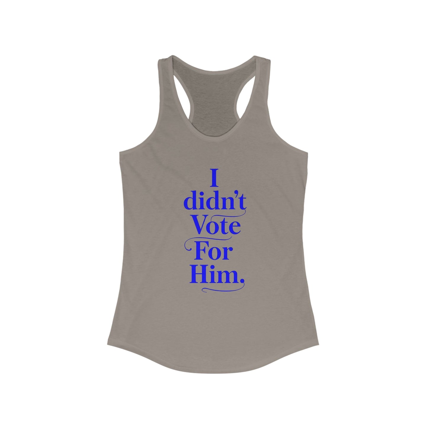 I didn't vote for him. Racerback Tank - History Statement Top, Workout Shirt, Gift for Activists and Influencers, Casual Wear, [...]