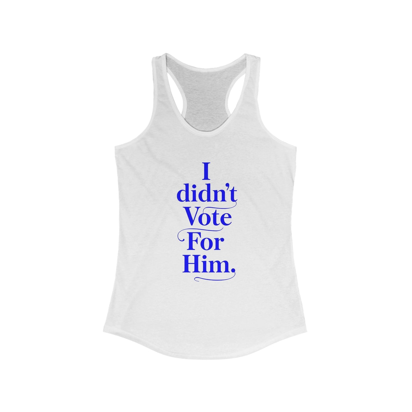 I didn't vote for him. Racerback Tank - History Statement Top, Workout Shirt, Gift for Activists and Influencers, Casual Wear, [...]