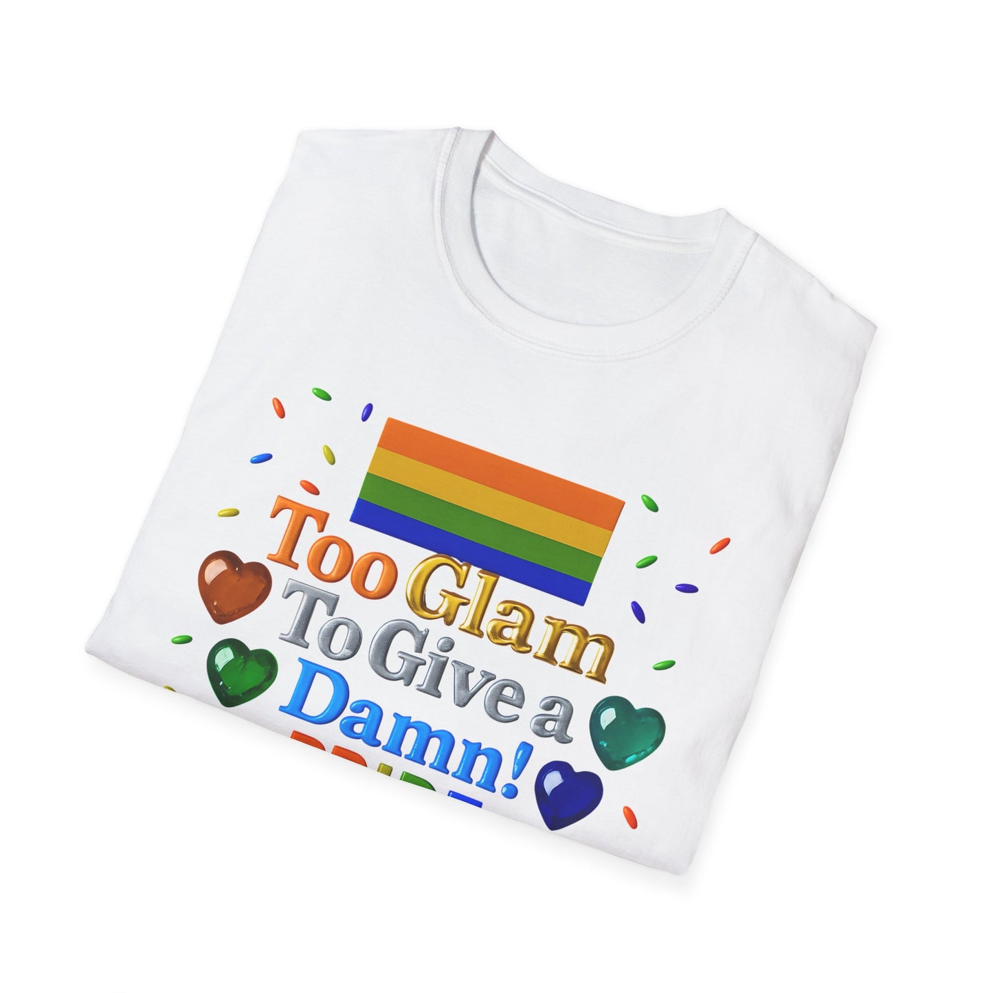 Pride Edition T-Shirt, Too Glam To Give a Damn Shirt, LGBTQ+ Pride Apparel, Unisex Tee for Pride Month, Colorful Casual Wear
