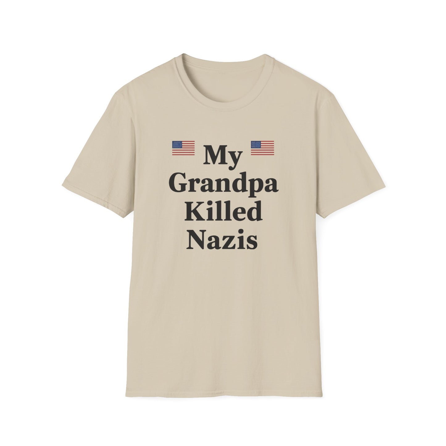 Patriotic T-Shirt - My Grandpa Killed Nazis, History Shirt, Military Pride Tee, Veteran Gift, USA Apparel