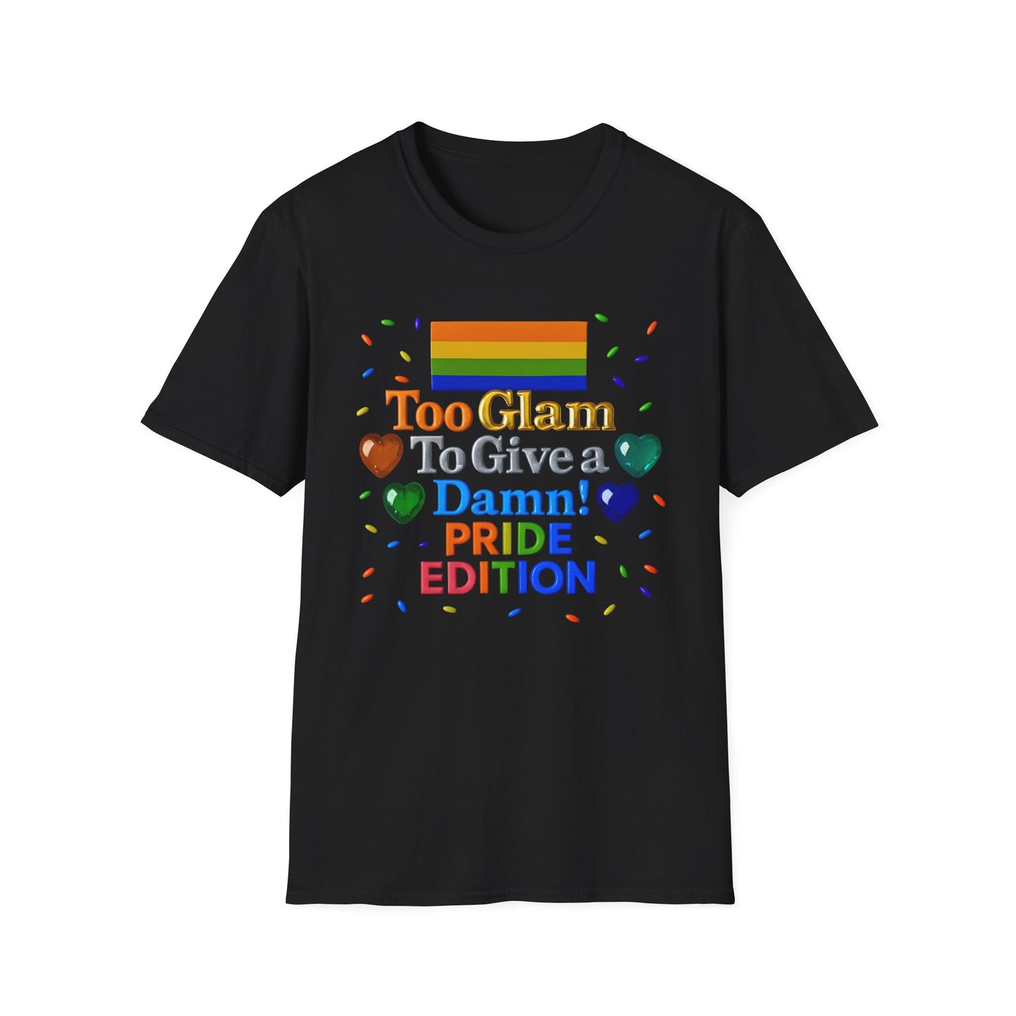 Pride Edition T-Shirt, Too Glam To Give a Damn Shirt, LGBTQ+ Pride Apparel, Unisex Tee for Pride Month, Colorful Casual Wear