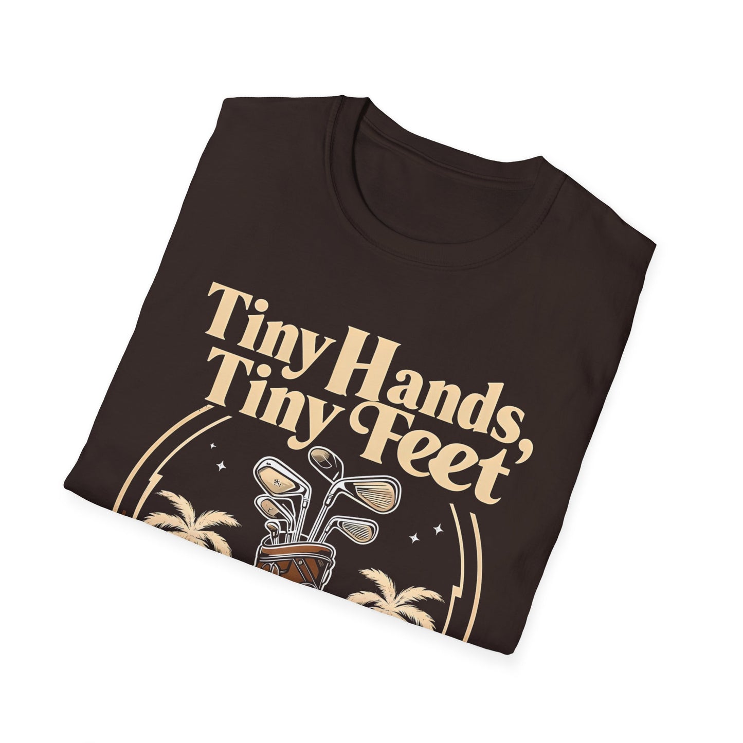 Tiny Hands, Tiny Feet All He Does is Golf and Tweet - unisex t-shirt, Protest tshirt, anti-Trump tee, useless FLOTUS - 47
