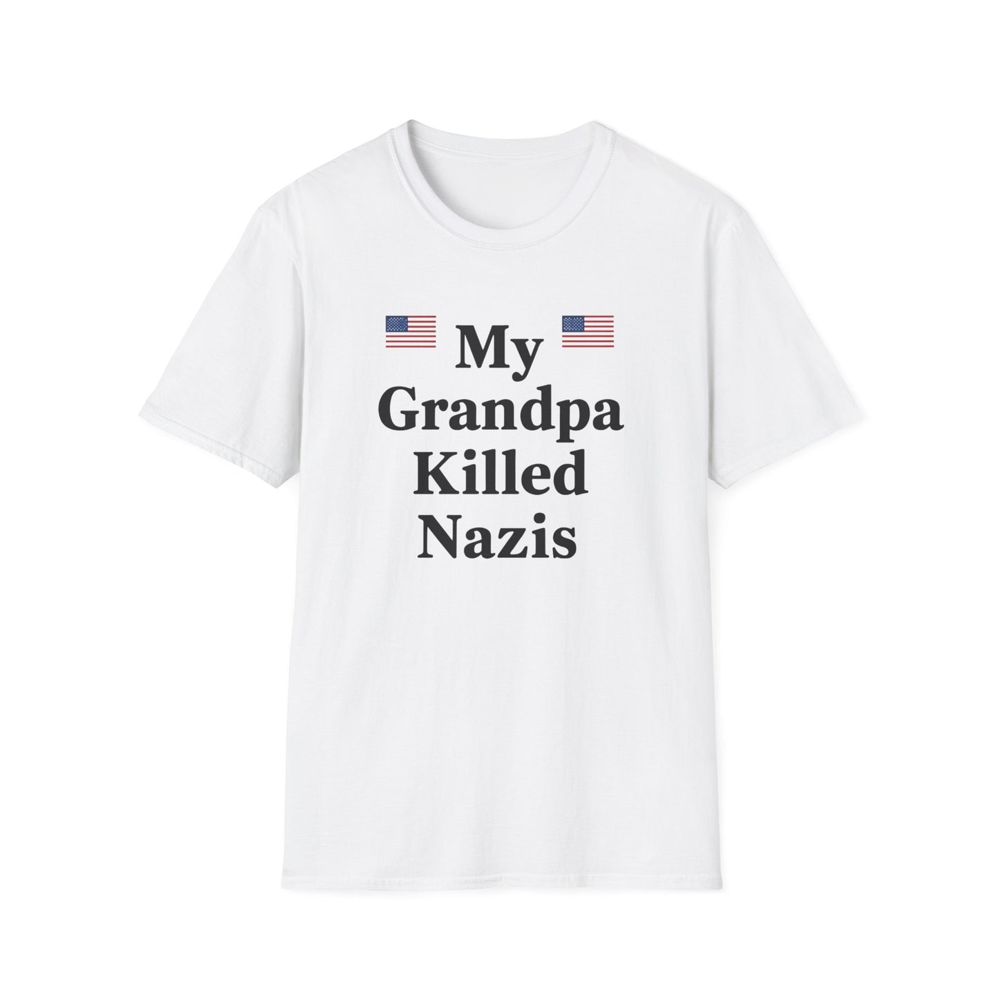 Patriotic T-Shirt - My Grandpa Killed Nazis, History Shirt, Military Pride Tee, Veteran Gift, USA Apparel