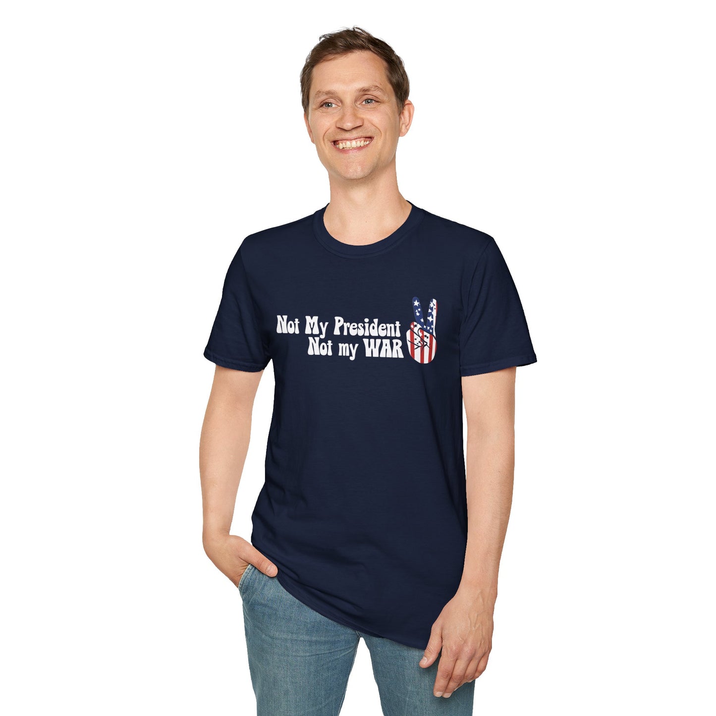 Not My President, Not my WAR  Softstyle T-Shirt, Unisex Graphic Tee, Activism Apparel, Statement Shirt, Gift for Change-Makers