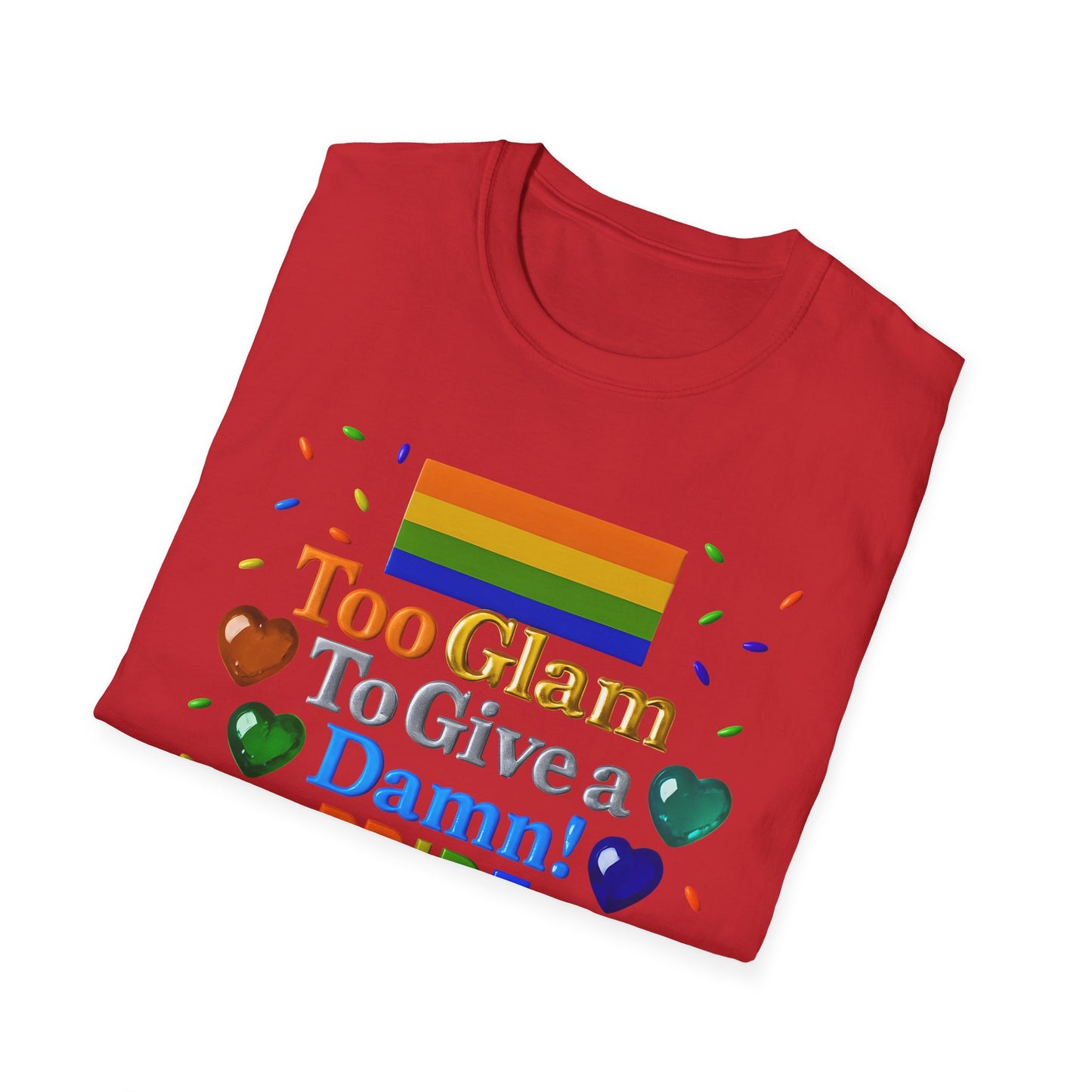 Pride Edition T-Shirt, Too Glam To Give a Damn Shirt, LGBTQ+ Pride Apparel, Unisex Tee for Pride Month, Colorful Casual Wear