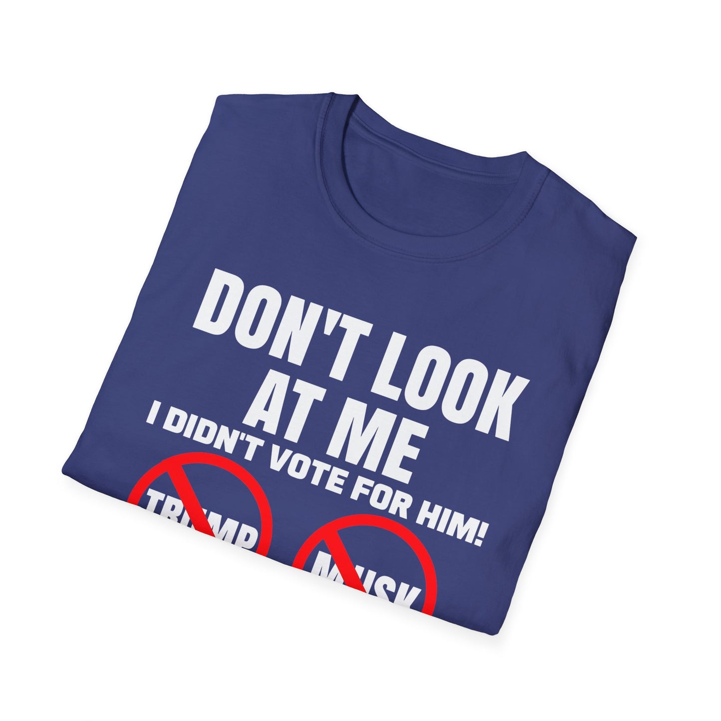 Don't Look at me, I didn't Vote for Him! t-shirt, Casual Wear, Gift for Activists, Funny Quote Tee, Resistance Tee, Anti-MAGA