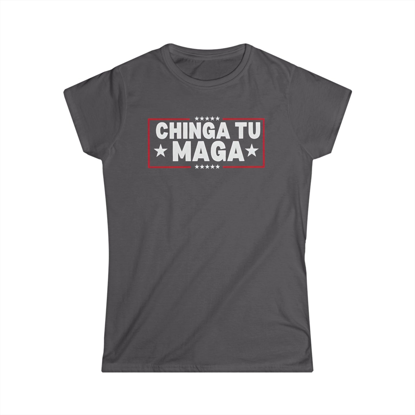 Chinga Tu MAGA front and back Ladies Fit Tee, Empowering T-Shirt, Trendy Graphic Tee, Gift for Activists, Women's Statement Shirt