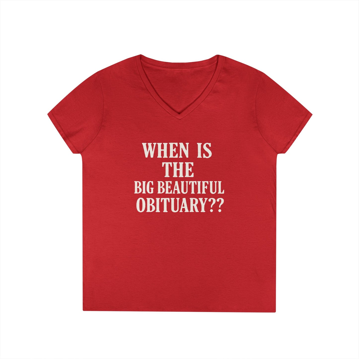 When is the Big Beautiful Obituary? Humorous Ladies' V-Neck T-Shirt - Perfect for Gift Giving, Casual Hangouts, or Celebrations!