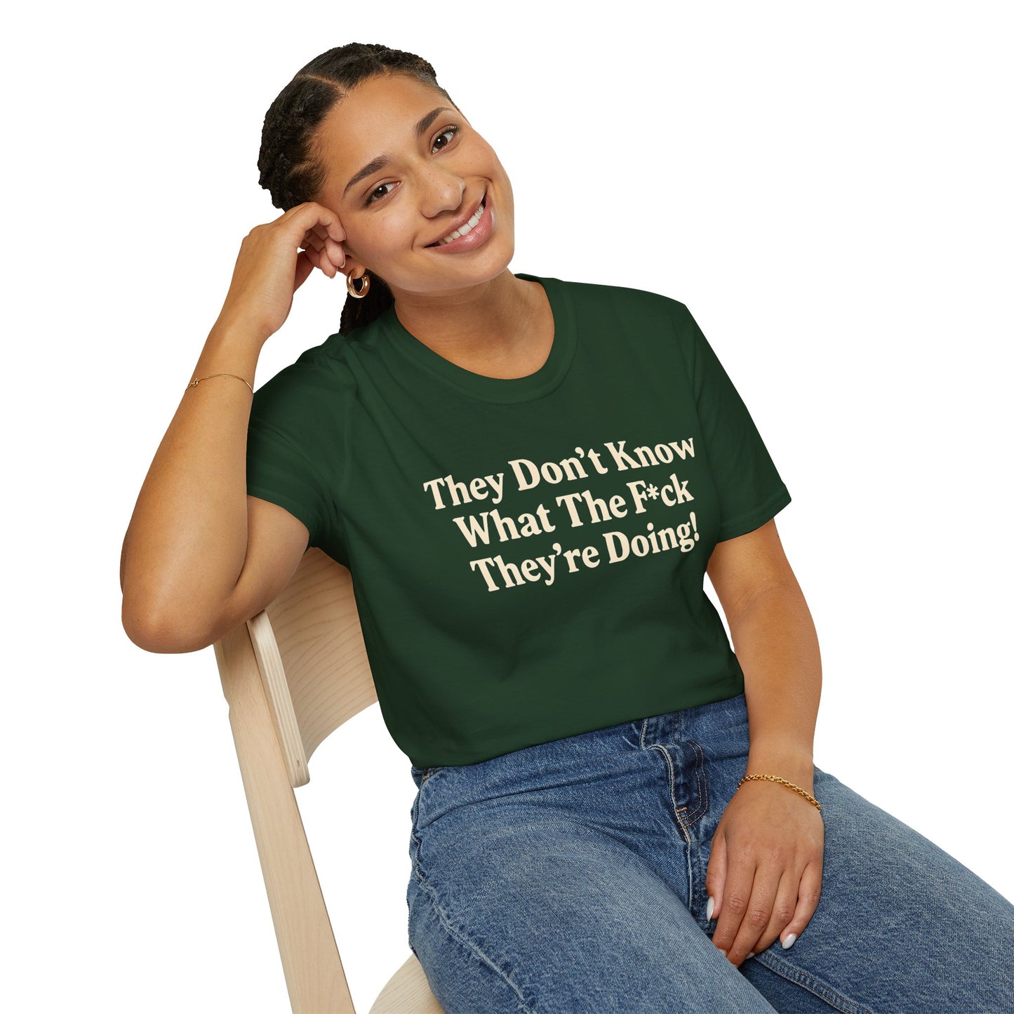 They don't know what the F*ck their doing unisex tshirt, Perfect for Statement Outfits, Casual Wear, Protest Events, 100 Days of Chaos