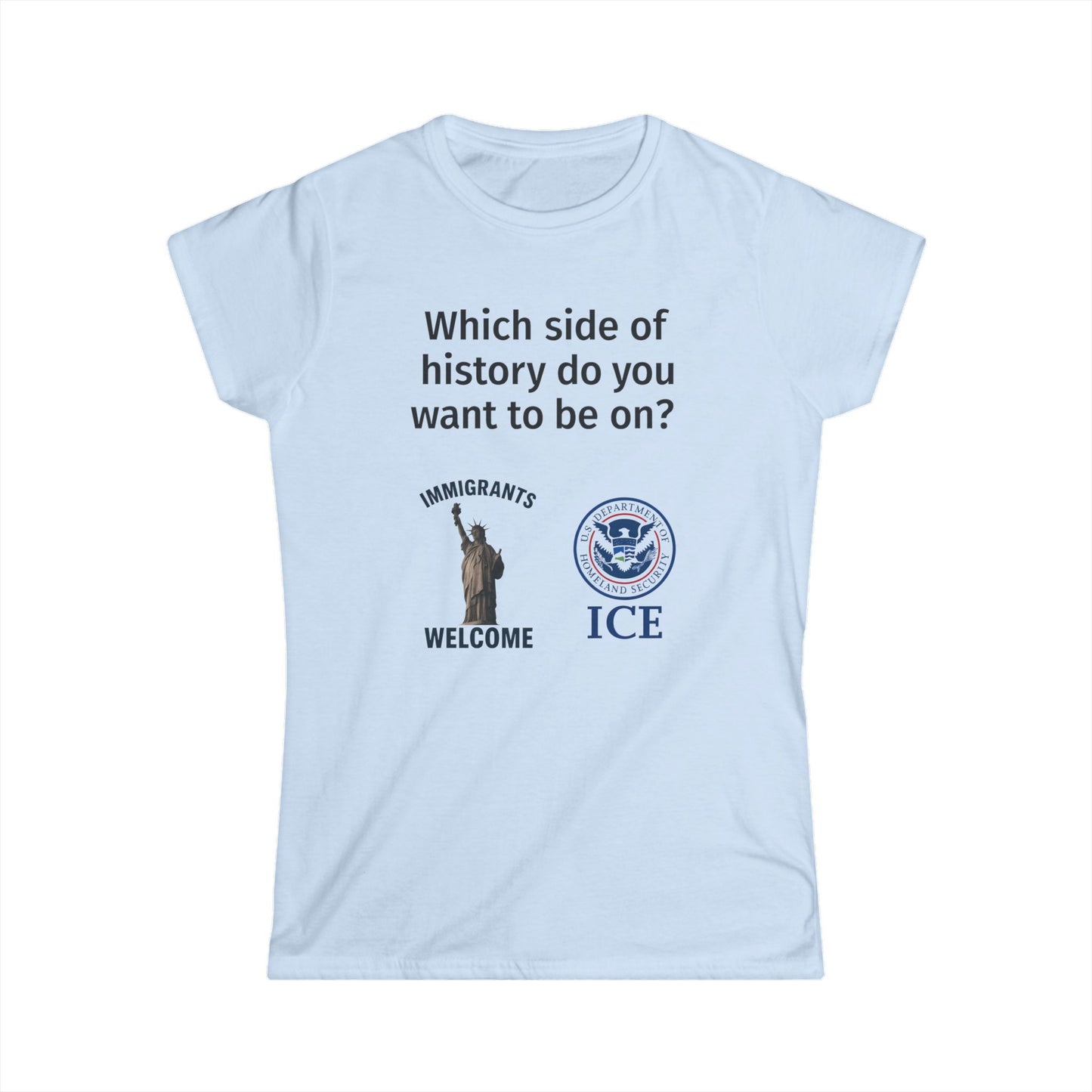 Women's Activism Tee: "Which side of history do you want to be on?" | Feminist Shirt, Social Justice Apparel, Immigrant Rights [...]