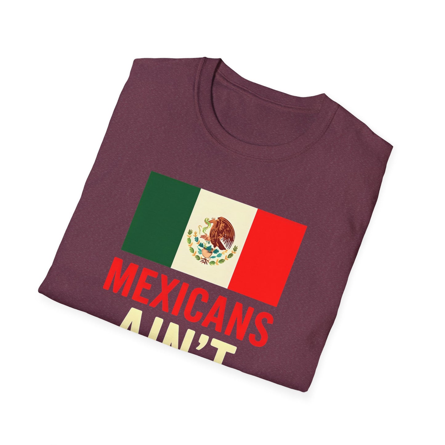 Chinga Tu Maga back Mexicans Ain't Going Anywhere t-shirt, Great Gift for Holidays, MagaHumor, Anti maga shirt, anti trump