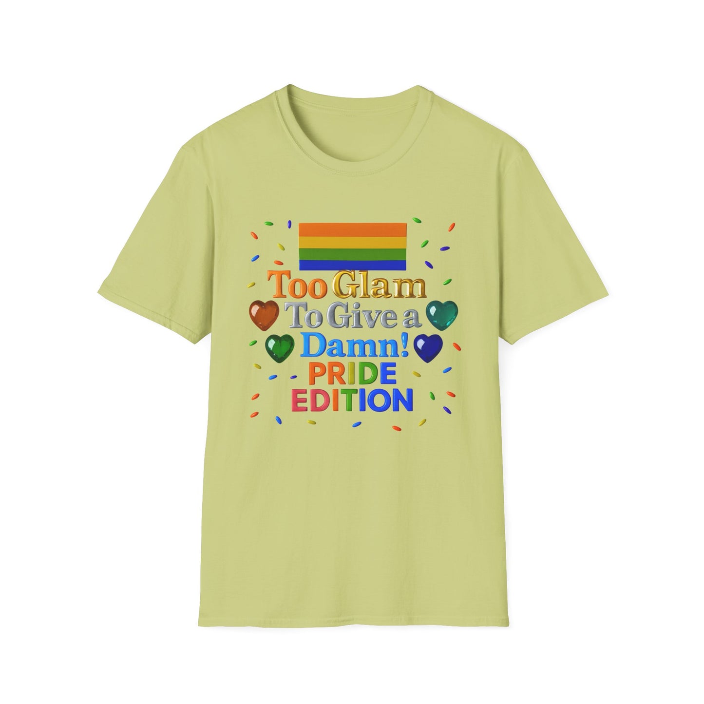 Pride Edition T-Shirt, Too Glam To Give a Damn Shirt, LGBTQ+ Pride Apparel, Unisex Tee for Pride Month, Colorful Casual Wear