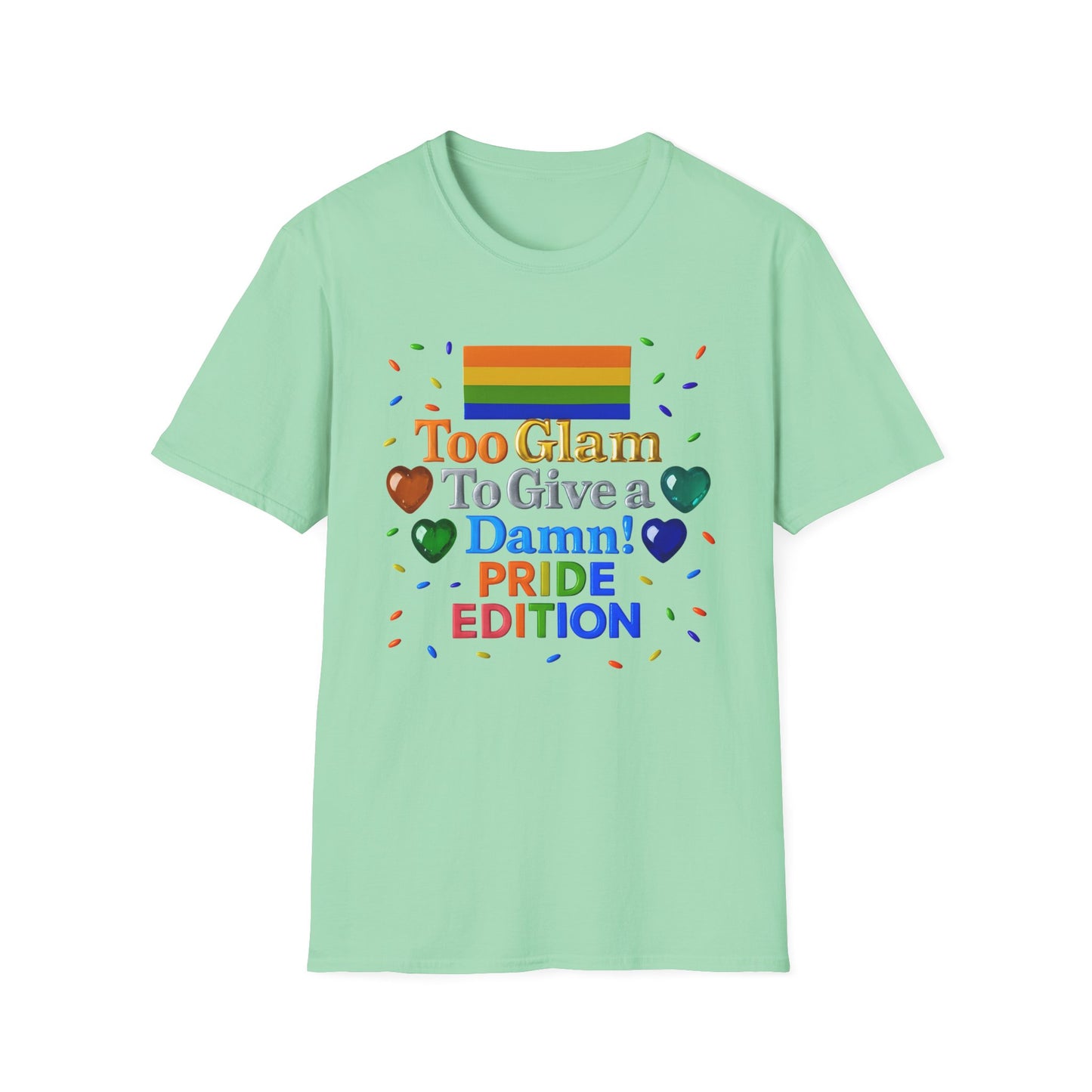 Pride Edition T-Shirt, Too Glam To Give a Damn Shirt, LGBTQ+ Pride Apparel, Unisex Tee for Pride Month, Colorful Casual Wear