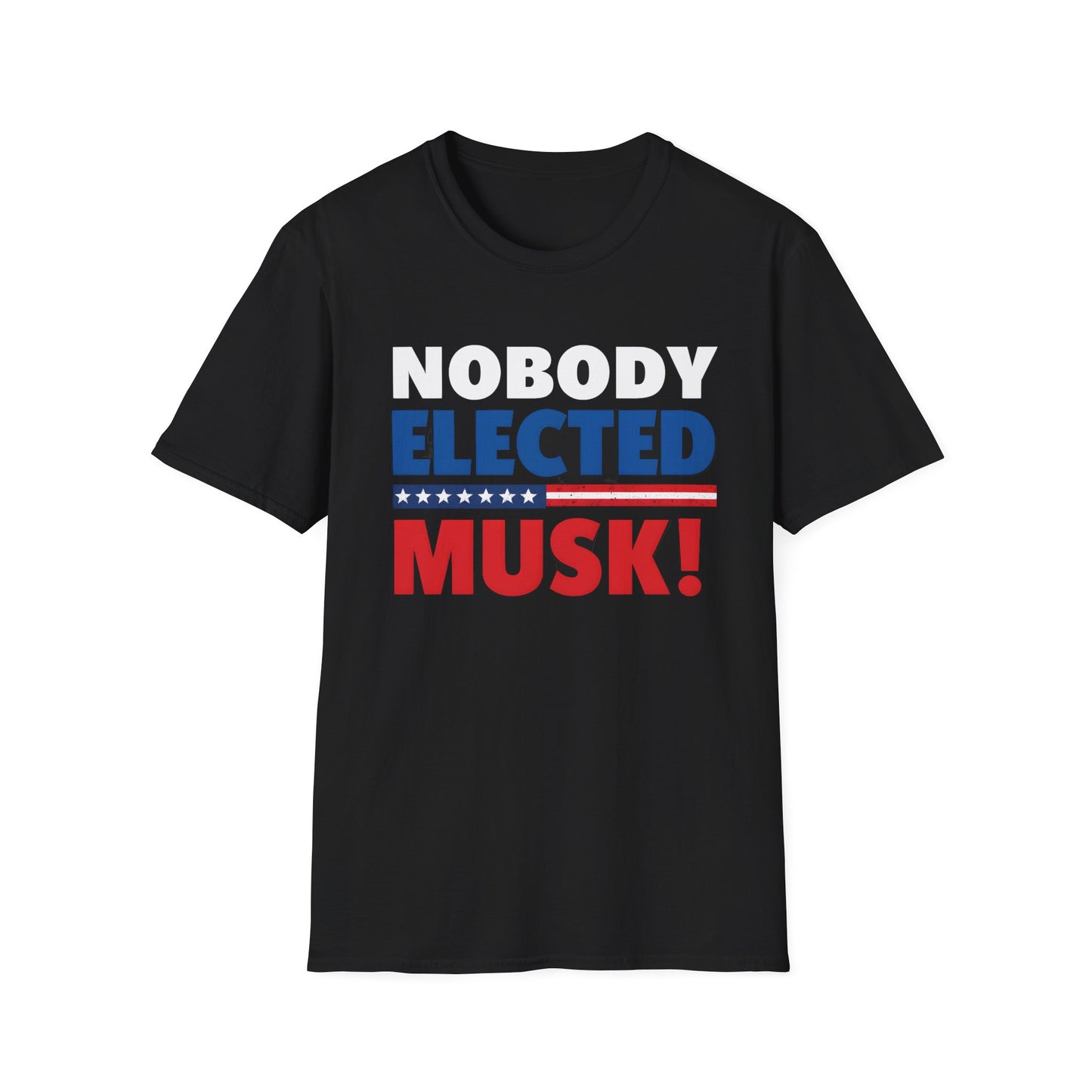 Nobody Elected Musk T-Shirt, Political Protest Shirt, Unisex Activist Tee, Social Justice Shirt, Anti-MAGA Tee, Anti Fascist tee