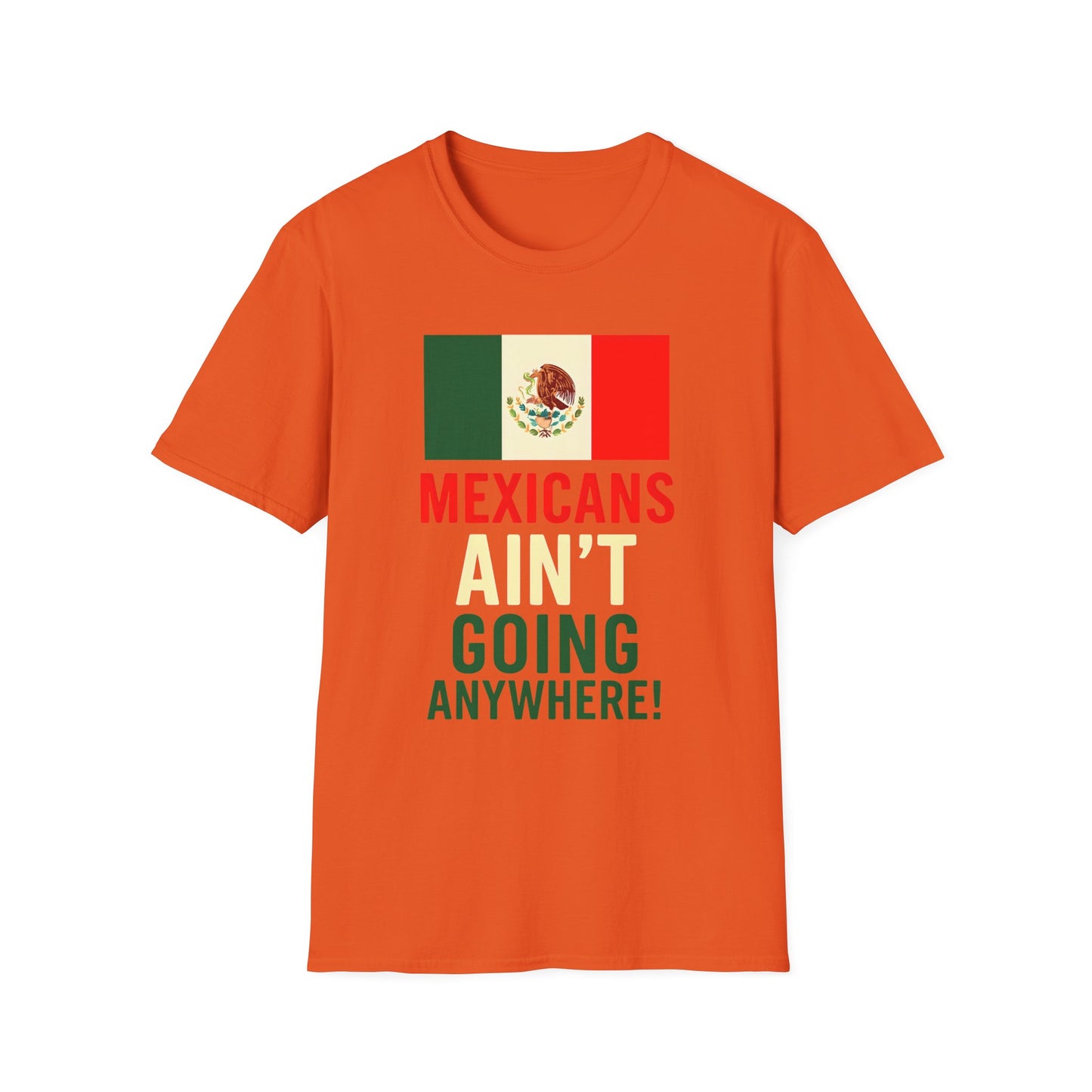 Chinga Tu Maga back Mexicans Ain't Going Anywhere t-shirt, Great Gift for Holidays, MagaHumor, Anti maga shirt, anti trump