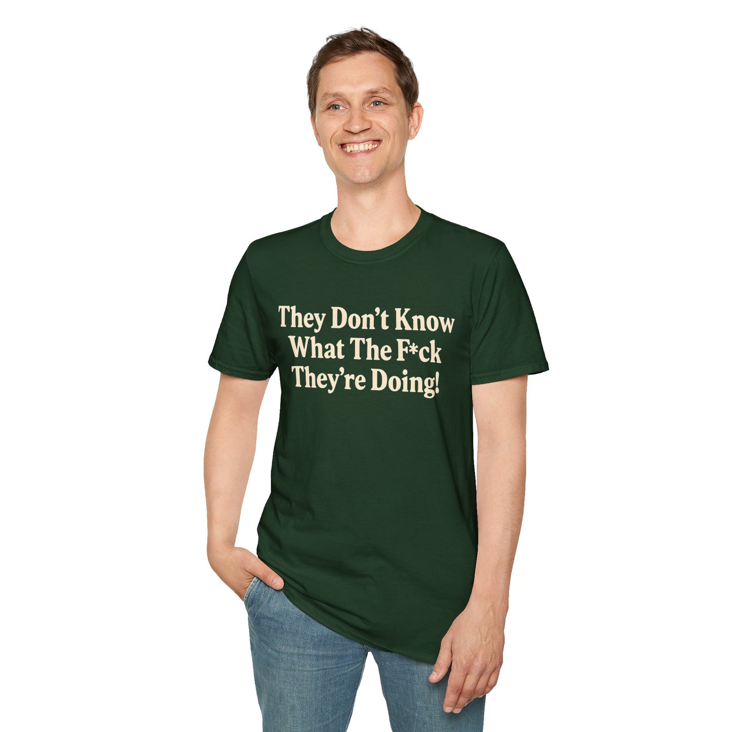 They don't know what the F*ck their doing unisex tshirt, Perfect for Statement Outfits, Casual Wear, Protest Events, 100 Days of Chaos