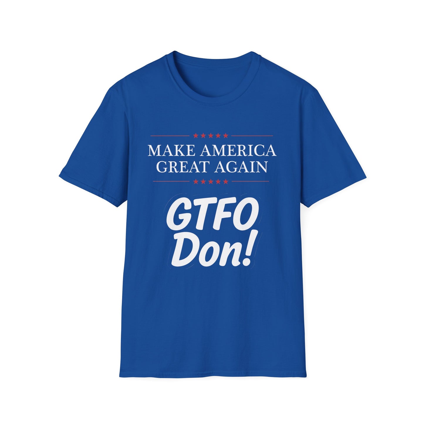 Make America Great Again GTFO Don! t-shirt, activist tshirt, political tshirt, 8647 tshirt, FLOTUS-47