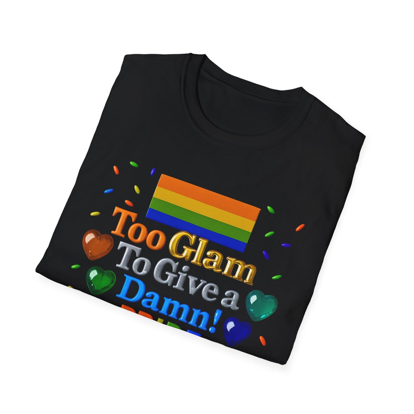 Pride Edition T-Shirt, Too Glam To Give a Damn Shirt, LGBTQ+ Pride Apparel, Unisex Tee for Pride Month, Colorful Casual Wear