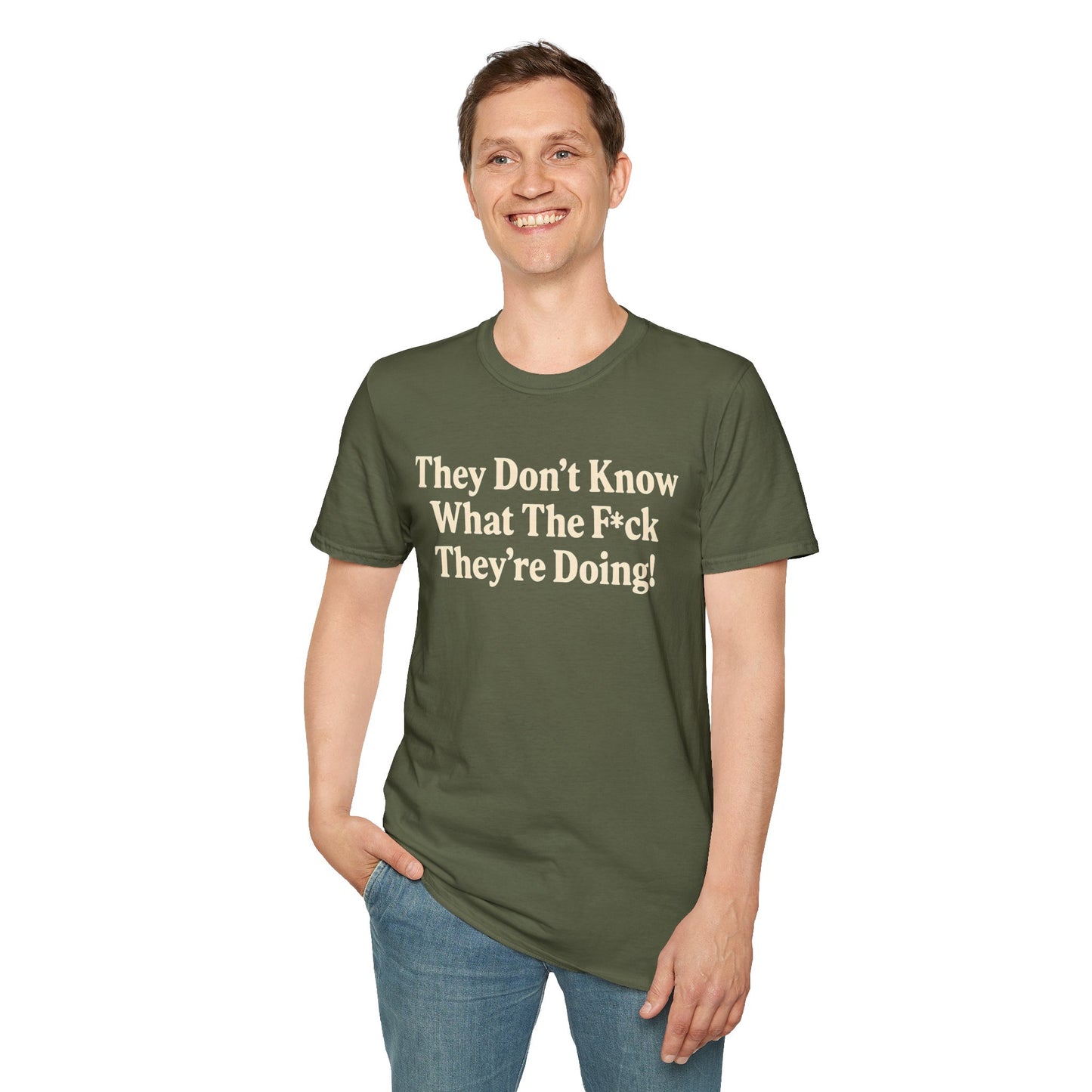 They don't know what the F*ck their doing unisex tshirt, Perfect for Statement Outfits, Casual Wear, Protest Events, 100 Days of Chaos