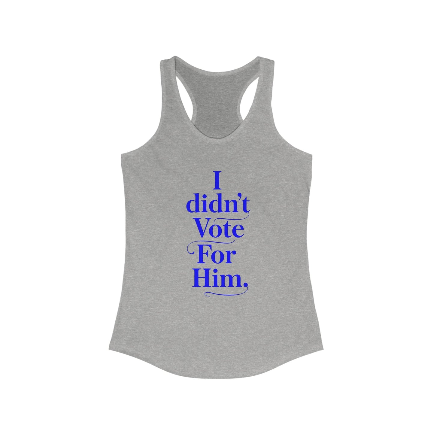 I didn't vote for him. Racerback Tank - History Statement Top, Workout Shirt, Gift for Activists and Influencers, Casual Wear, [...]