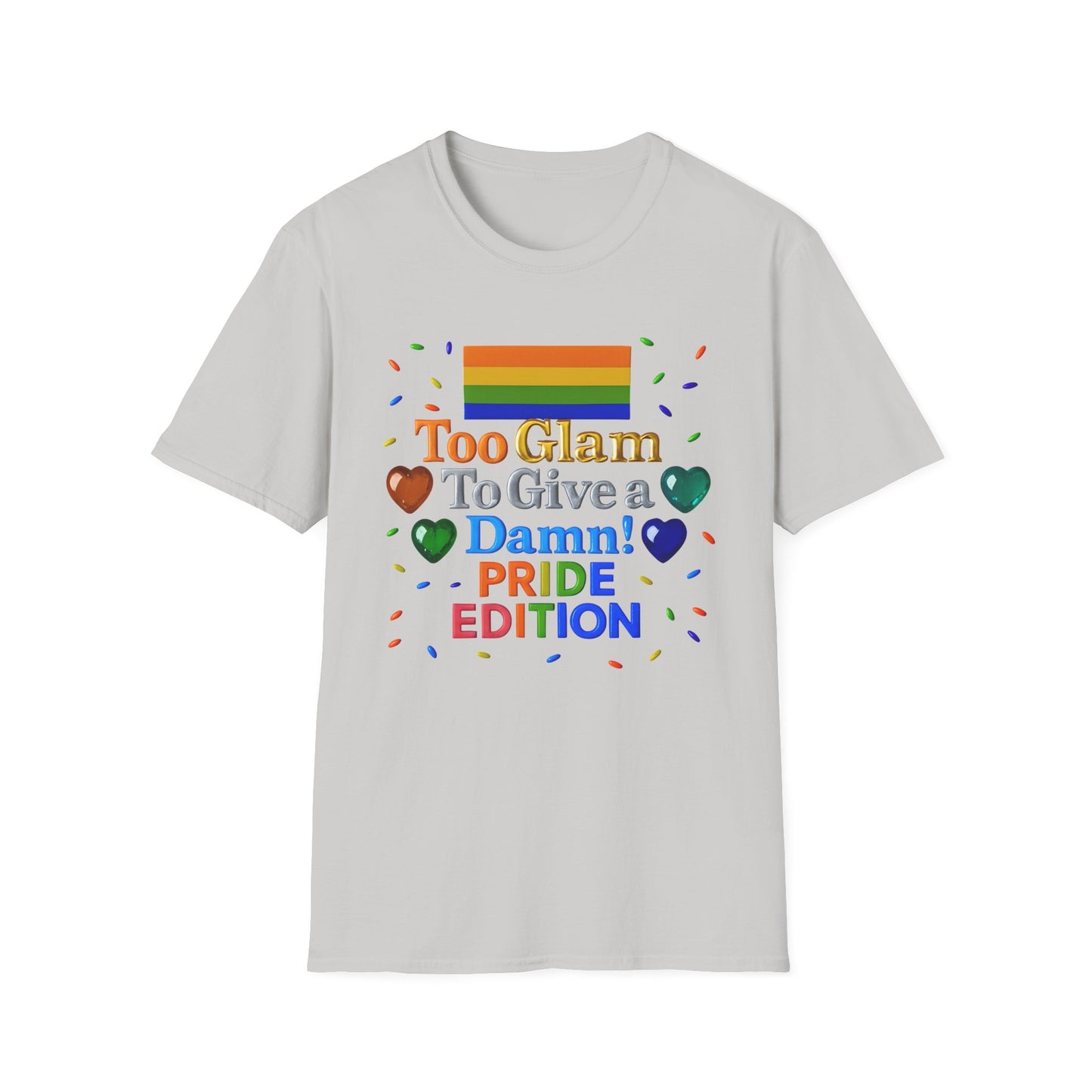Pride Edition T-Shirt, Too Glam To Give a Damn Shirt, LGBTQ+ Pride Apparel, Unisex Tee for Pride Month, Colorful Casual Wear