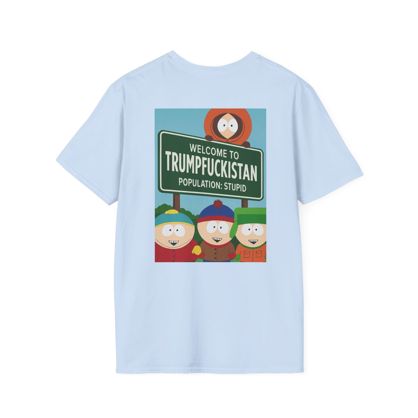 Trumpfuckistan - Population Stupid Funny Graphic Tee: Unisex Softstyle T-Shirt with Humorous, Quirky Gift for Friends, Casual Wear, Perfect for Parties
