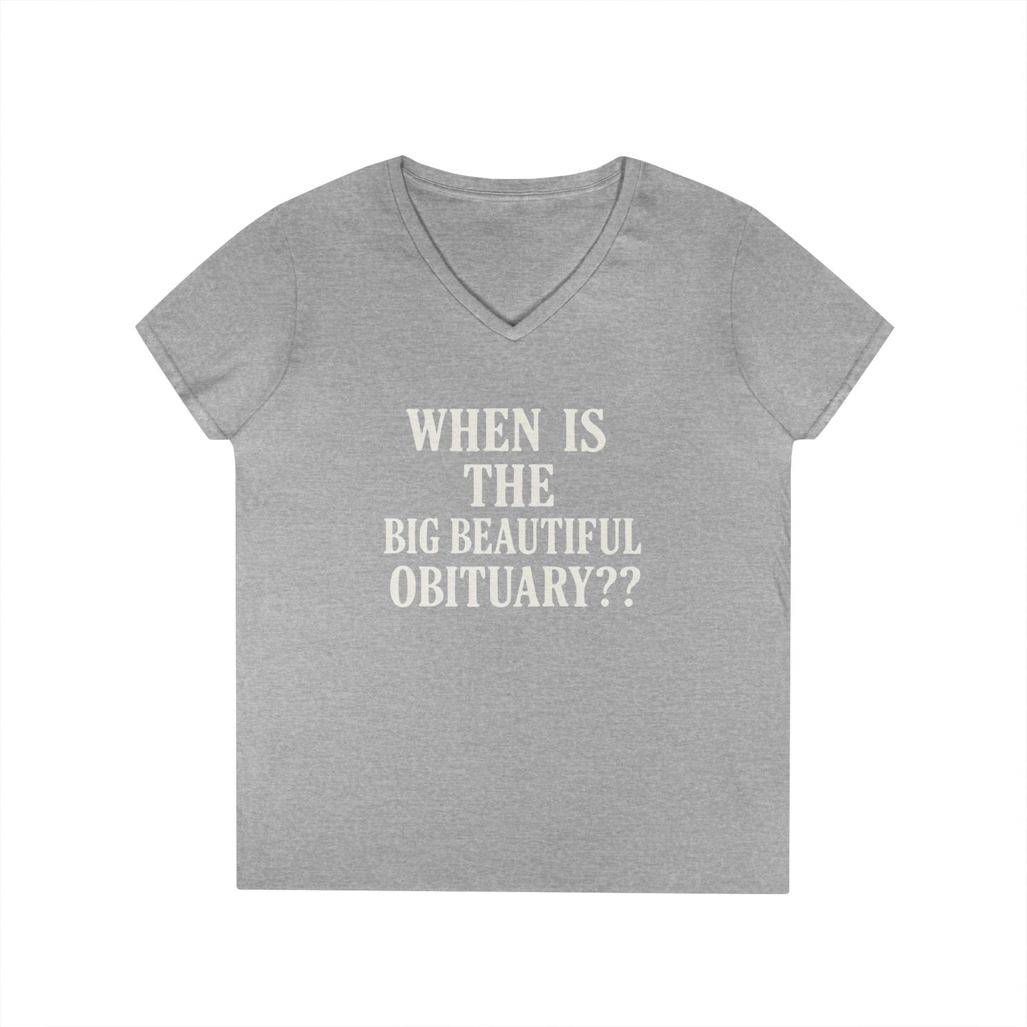 When is the Big Beautiful Obituary? Humorous Ladies' V-Neck T-Shirt - Perfect for Gift Giving, Casual Hangouts, or Celebrations!
