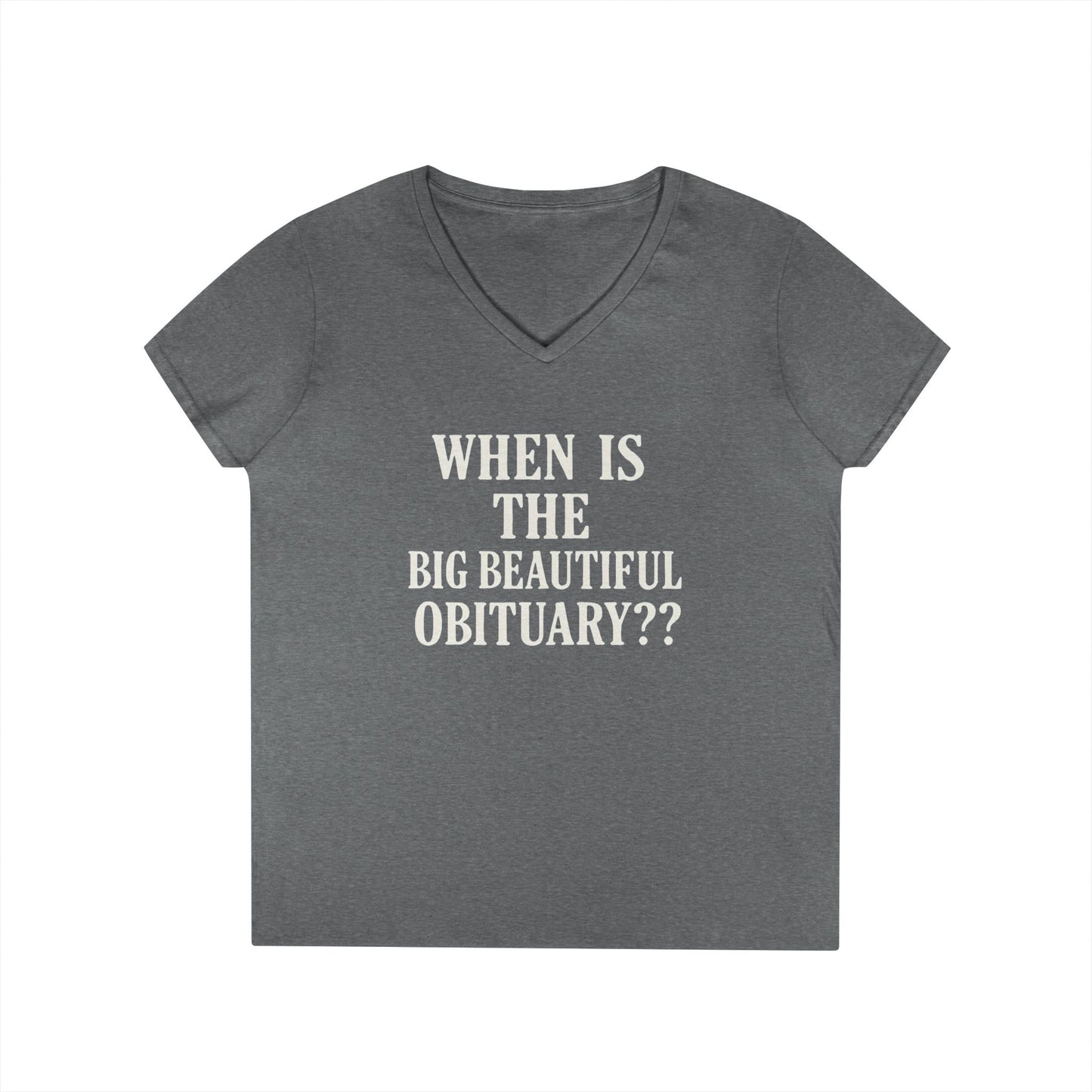 When is the Big Beautiful Obituary? Humorous Ladies' V-Neck T-Shirt - Perfect for Gift Giving, Casual Hangouts, or Celebrations!
