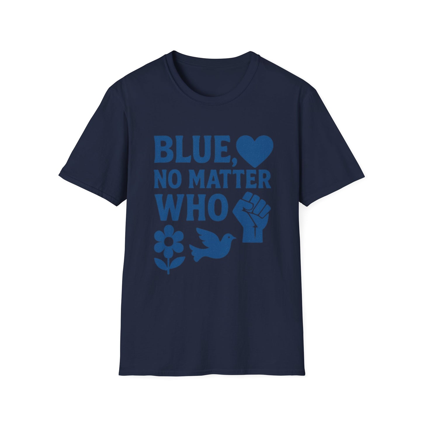 Blue, No Matter Who Love Unisex T-Shirt, LGBTQ+ Pride Tee, Equal Rights Shirt, Activist Apparel, Gift for Allies and Supporters