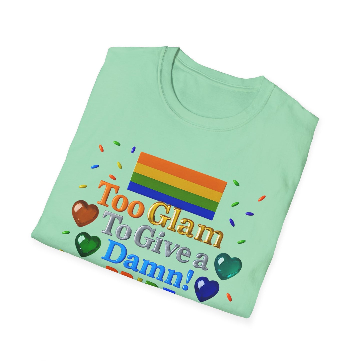 Pride Edition T-Shirt, Too Glam To Give a Damn Shirt, LGBTQ+ Pride Apparel, Unisex Tee for Pride Month, Colorful Casual Wear